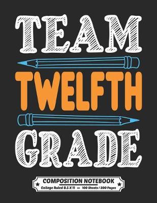 Book cover for Team Twelfth Grade Composition Notebook College Ruled