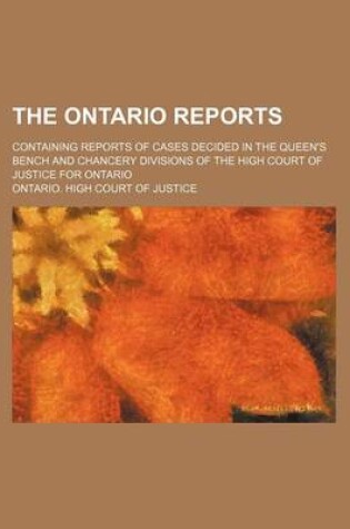 Cover of The Ontario Reports (Volume 10 (1886)); Containing Reports of Cases Decided in the Queen's Bench and Chancery Divisions of the High Court of Justice for Ontario