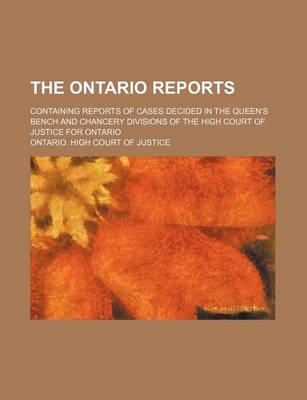 Book cover for The Ontario Reports (Volume 10 (1886)); Containing Reports of Cases Decided in the Queen's Bench and Chancery Divisions of the High Court of Justice for Ontario