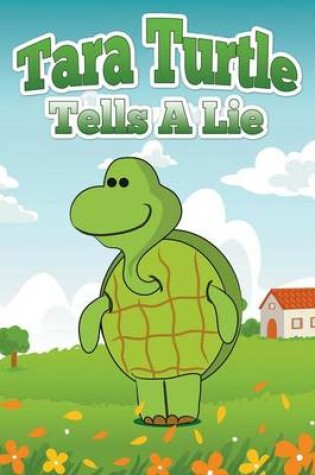 Cover of Tara Turtle Tells a Lie
