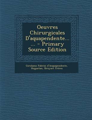 Book cover for Oeuvres Chirurgicales D'Aquapendente...... - Primary Source Edition