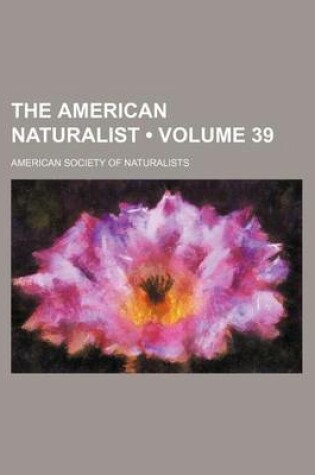 Cover of The American Naturalist Volume 39