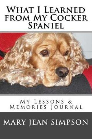 Cover of What I Learned from My Cocker Spaniel