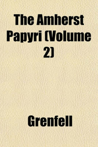 Cover of The Amherst Papyri (Volume 2)