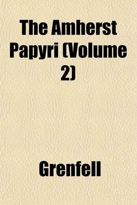 Book cover for The Amherst Papyri (Volume 2)