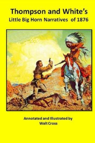 Cover of Thompson and White's Little Big Horn Narratives of 1876