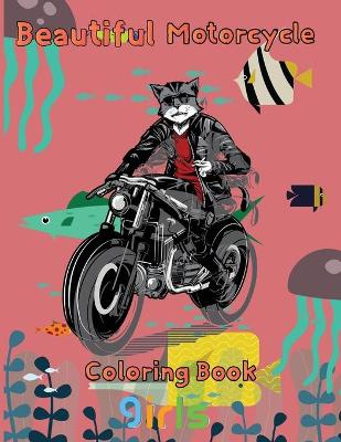 Book cover for Beautiful Motorcycle Coloring Book Girls