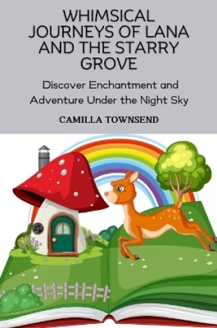 Cover of Whimsical Journeys of Lana and the Starry Grove