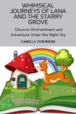 Book cover for Whimsical Journeys of Lana and the Starry Grove