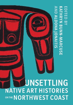 Book cover for Unsettling Native Art Histories on the Northwest Coast