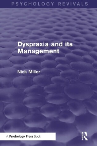 Cover of Dyspraxia and its Management (Psychology Revivals)