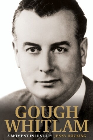 Cover of Gough Whitlam: A Moment In History