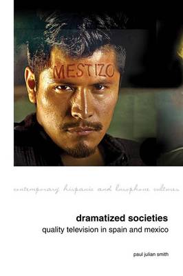 Book cover for Dramatized Societies: Quality Television in Spain and Mexico