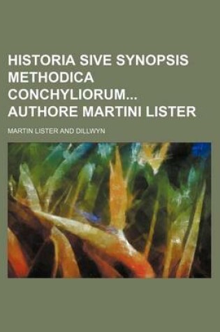 Cover of Historia Sive Synopsis Methodica Conchyliorum Authore Martini Lister