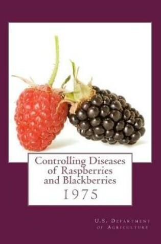 Cover of Controlling Diseases of Raspberries and Blackberries