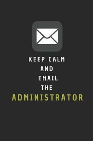 Cover of Keep Calm and Email the Administrator