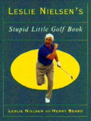 Book cover for Leslie Nielsen's Stupid Little Golf Book