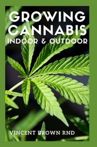 Cover of Growing Cannabis Indoor & Outdoor