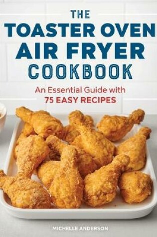 Cover of The Toaster Oven Air Fryer Cookbook
