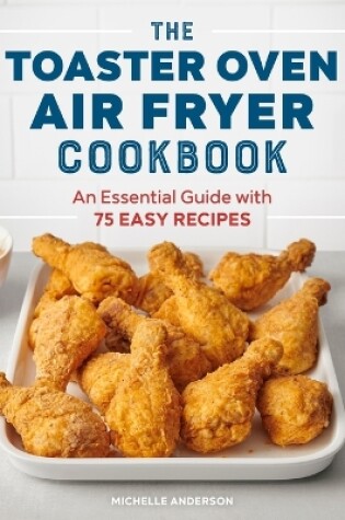 Cover of The Toaster Oven Air Fryer Cookbook