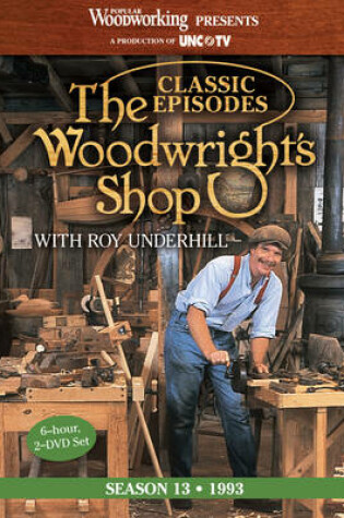 Cover of Classic Episodes, The Woodwright's Shop (Season 13)