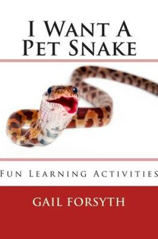 Cover of I Want A Pet Snake