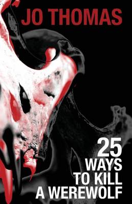 Book cover for 25 Ways to Kill a Werewolf