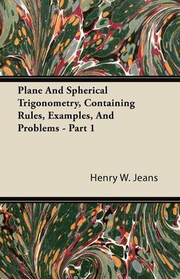 Book cover for Plane And Spherical Trigonometry, Containing Rules, Examples, And Problems - Part 1