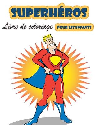 Book cover for Super Heros Livre a colorier pour les enfants de 4 a 8 ans