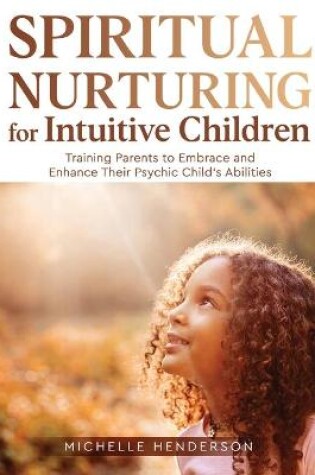 Cover of Spiritual Nurturing for Intuitive Children