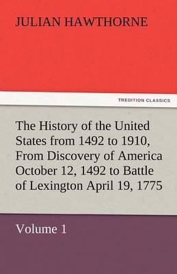Book cover for The History of the United States from 1492 to 1910, from Discovery of America October 12, 1492 to Battle of Lexington April 19, 1775