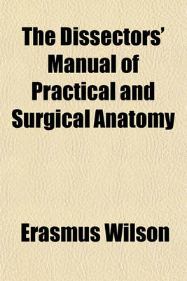 Book cover for The Dissectors' Manual of Practical and Surgical Anatomy