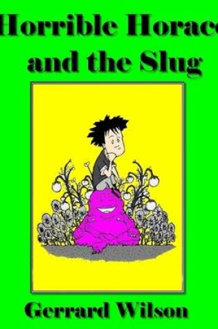 Cover of Horrible Horace and the Slug