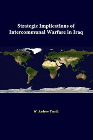Cover of Strategic Implications of Intercommunal Warfare in Iraq