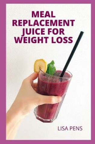 Cover of Meal Replacement Juice for Weight Loss