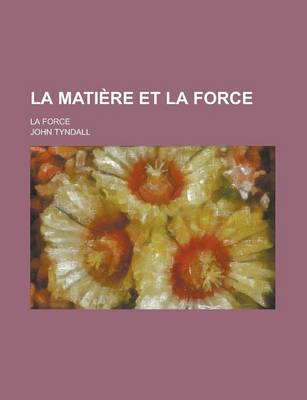 Book cover for La Matiere Et La Force; La Force