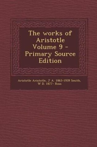 Cover of The Works of Aristotle Volume 9 - Primary Source Edition