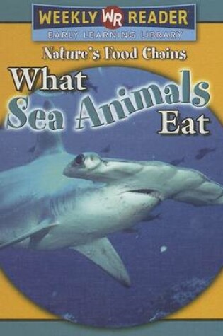 Cover of What Sea Animals Eat