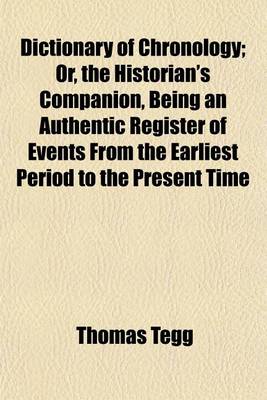 Book cover for Dictionary of Chronology; Or, the Historian's Companion, Being an Authentic Register of Events from the Earliest Period to the Present Time