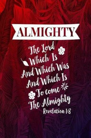 Cover of The Lord, Which Is, and Which Was, and Which Is to Come, the Almighty.