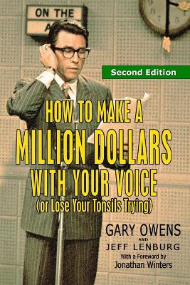 Book cover for How to Make a Million Dollars With Your Voice (Or Lose Your Tonsils Trying), Second Edition