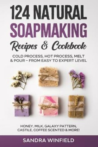 Cover of 124 Natural Soapmaking Recipes & Cookbook