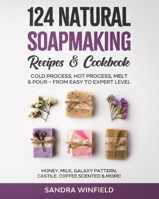 Book cover for 124 Natural Soapmaking Recipes & Cookbook