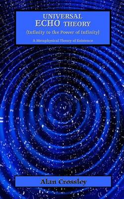 Book cover for Universal Echo Theory (Infinity to the Power of Infinity)