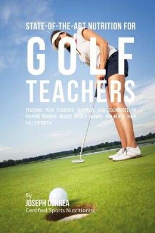 Cover of State-Of-The-Art Nutrition for Golf Teachers