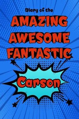 Book cover for Diary of the Amazing Awesome Fantastic Carson