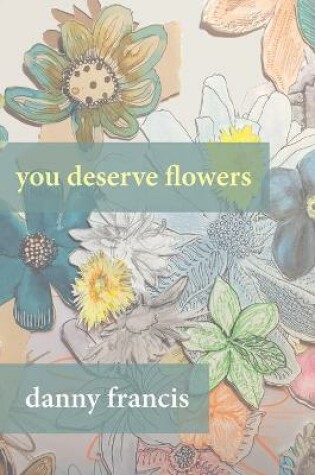 Cover of You Deserve Flowers