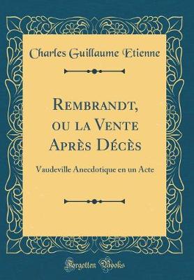 Book cover for Rembrandt, ou la Vente Après Décès: Vaudeville Anecdotique en un Acte (Classic Reprint)