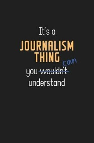 Cover of It's a Journalism Thing You Can Understand