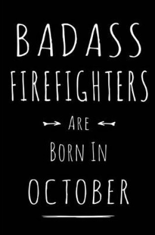 Cover of Badass Firefighters Are Born In October